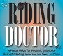 New Book- “The Riding Doctor”- Mental Focus, Proper Posture, Leg and Arm Control New Book- “The Riding Doctor”- Mental Focus, Proper Posture, Leg and Arm Control