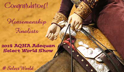 Congratulations 2014 AQHA Adequan Select World Show Horsemanship Finalists!