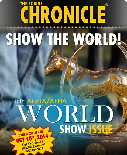 Reserve Your Spot NOW For the AQHA/APHA World Show Issue- Deadline Oct. 10th