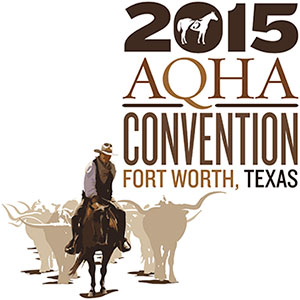 Register For 2015 AQHA Convention Today- March 6-9 in Fort Worth, TX