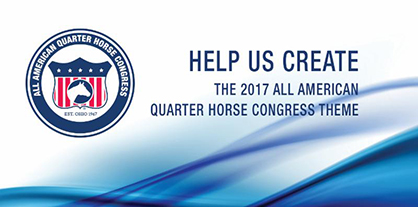Help Create the Theme For 2017 All American Quarter Horse Congress