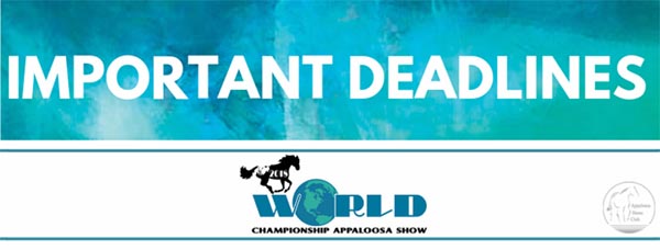 Important Deadlines For Appaloosa World Show