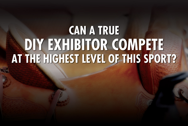 Can a True DIY Exhibitor Compete at the Highest Level of This Sport?