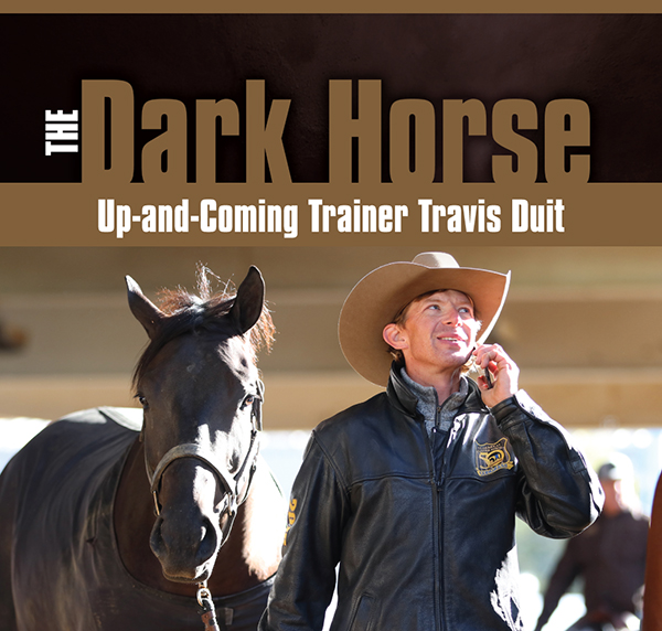 The Dark Horse: Up-and-Coming Trainer Travis Duit