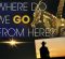 Where Do We Go From Here? Where Do We Go From Here?