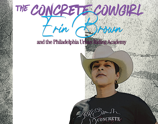 The Concrete Cowgirl – Erin Brown and the Philadelphia Urban Riding Academy
