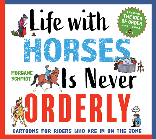 Equestrians Have to Laugh At Themselves- Life With Horses is Never Orderly Cartoons