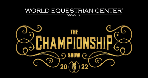 Schedule for the 2022 The Championship Show at WEC Ocala Now Online