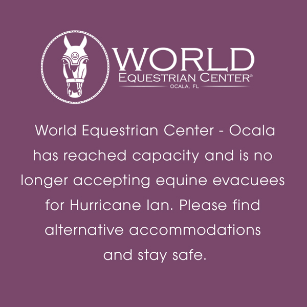 World Equestrian Center – Ocala has Reached Capacity for Equine Evacuees
