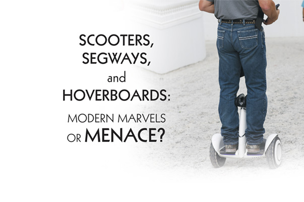 Scooters, Segways, and Hoverboards: Modern Marvels or Menace?