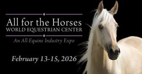 All For The Horses Expo Returns to World Equestrian Center – Ocala, February 13-15, 2026