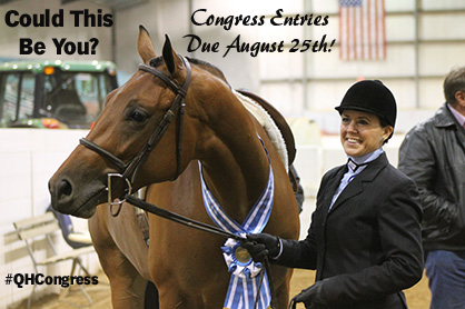 REMINDER: Quarter Horse Congress Entries Are Due Monday, August 25th!
