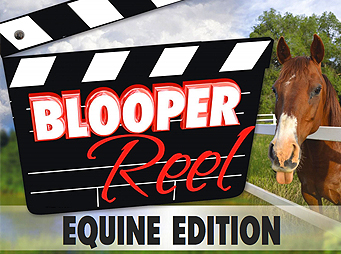 Bloopers Reel – Equine Edition