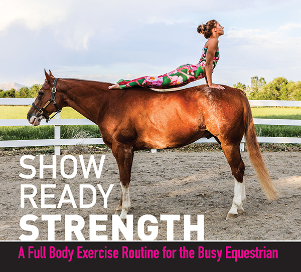 Show Ready Strength: A Full Body Exercise Routine for the Busy Equestrian