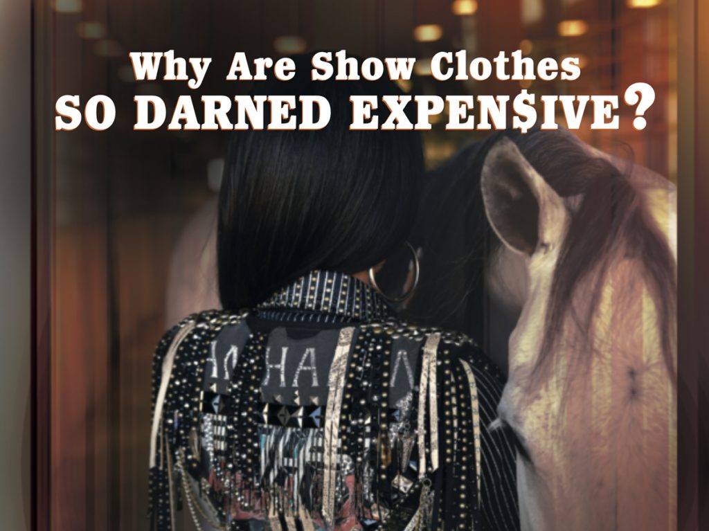 Why Are Show Clothes So Darned Expensive? Equine Chronicle