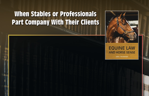 Equine Law – When Stables or Professionals  Part Company With Their Clients