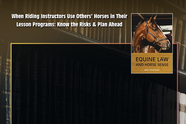 When Riding Instructors Use Others’ Horses In Their Lesson Programs: Know The Risks & Plan Ahead