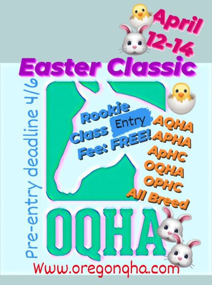 Mark Your Calendars for the Oregon QHA AQHA, APHA, ApHC Easter Classic